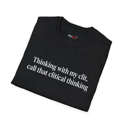 “Clitical Thinking” Funny Adult Humor Statement T-Shirt