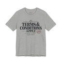 "Terms & Conditions Apply" Funny Sarcastic T-Shirt