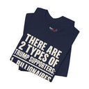 Trump Political T-Shirt  Funny “2 Types of Trump Supporters” Tee