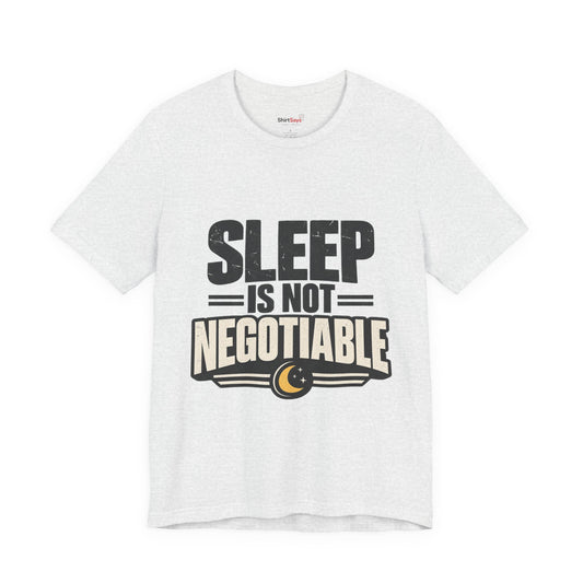 "Sleep Is Not Negotiable" Bold Statement T-Shirt