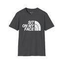 “Sit On My Face” Adult Humor Statement T-Shirt
