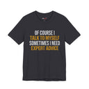 "Of Course I Talk To Myself" Funny Sarcastic Quote T-Shirt