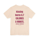 "Kissing Burns 6.7 Calories a Minute" Funny Flirty T-Shirt