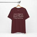 "I Don't Need A Good Plumber, I Married One" Funny T-Shirt