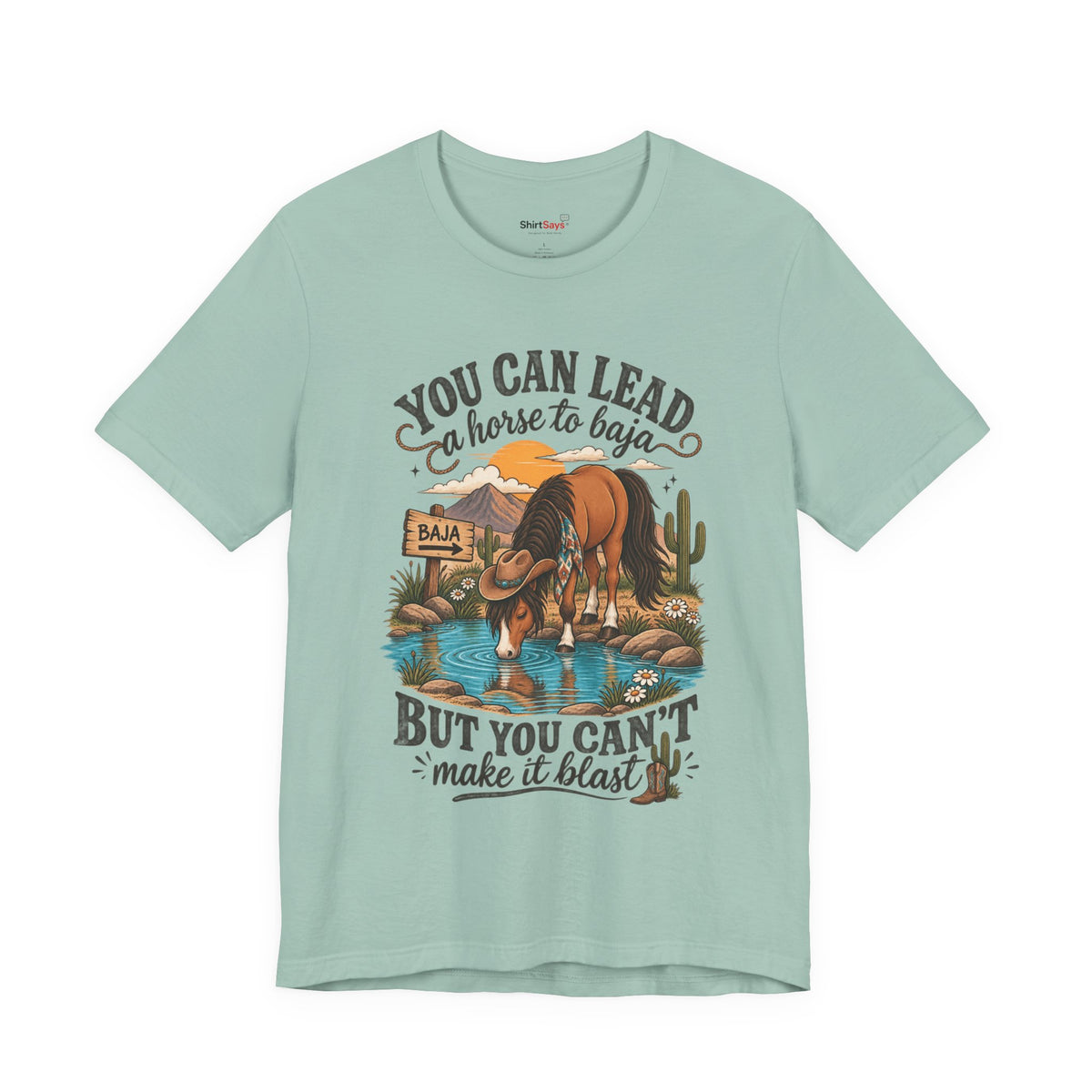 "You Can Lead a Horse to Baja" Funny Western T-Shirt